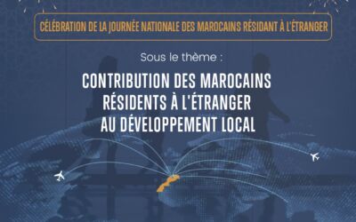 Célébration de la « Journée Nationale des Marocains Résidant à l’étranger » (10 août 2022) Sous le thème « Contribution des Marocains Résidant à l’Etranger au développement local »